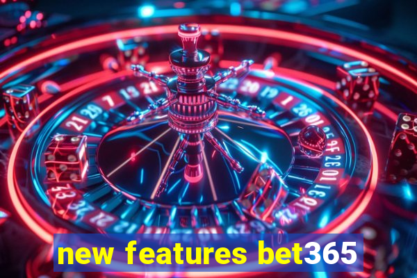 new features bet365